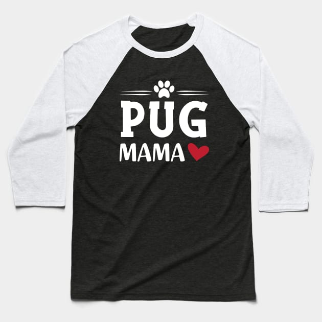 Pug mama Baseball T-Shirt by KC Happy Shop